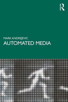 Automated Media by Mark Andrejevic