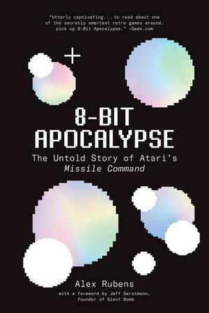 The Untold History of Missile Command: The True Story Behind the Classic Video Game by Alex Rubens