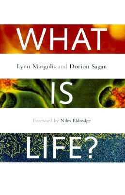 What Is Life? by Lynn Margulis, Dorion Sagan