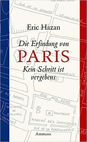 Die Erfindung von Paris : kein Schritt ist vergebens by Michael Müeller, Eric Hazan