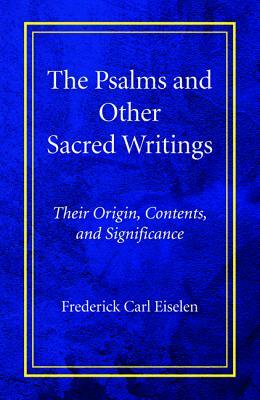 The Psalms and Other Sacred Writings by Frederick Carl Eiselen