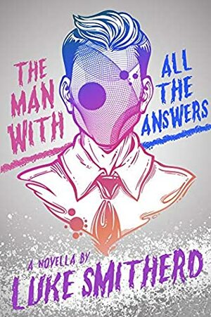 The Man with All the Answers - A Psychic Mystery with a Twist by Luke Smitherd