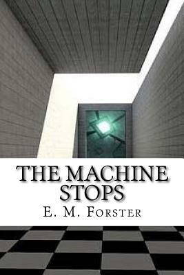 The Machine Stops by E.M. Forster