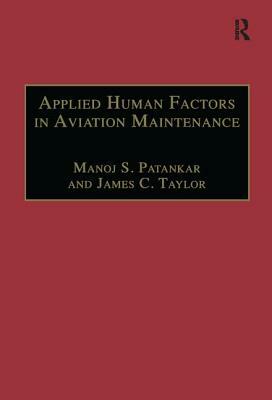 Applied Human Factors in Aviation Maintenance by Manoj S. Patankar, James C. Taylor