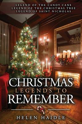Christmas Legends to Remember by Helen Haidle
