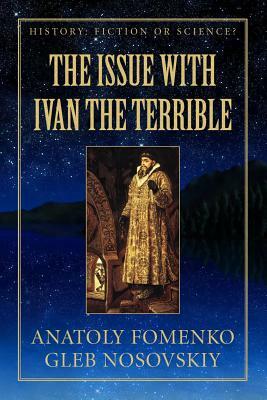 The Issue with Ivan the Terrible by Anatoly Fomenko, Gleb Nosovskiy