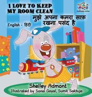 I Love to Keep My Room Clean: English Hindi Bilingual Edition by Kidkiddos Books, Shelley Admont