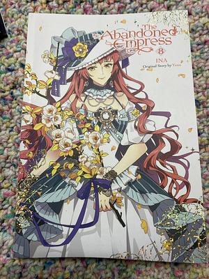 The Abandoned Empress, Vol 8 by Ina, Yuna