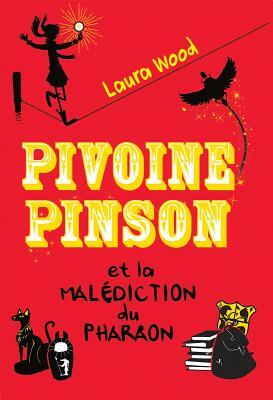 Pivoine Pinson Et La Mal?diction Du Pharaon by Laura Wood