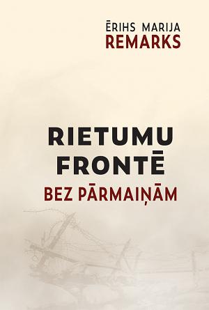 Rietumu frontē bez pārmaiņām by Erich Maria Remarque