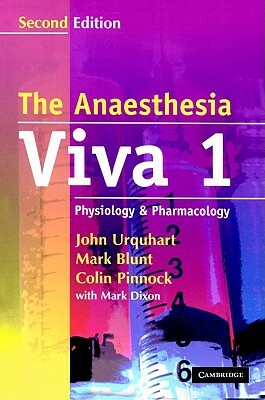 The Anaesthesia Viva, Volume 1: Physiology & Pharmacology: A Primary FRCA Companion by Colin Pinnock, John Urquhart, Mark Blunt