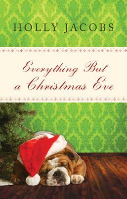 Everything But a Christmas Eve by Holly Jacobs