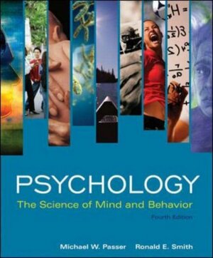 Psychology: The Science of Mind and Behavior by Michael W. Passer