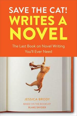 Save the Cat! Writes a Novel by Jessica Brody