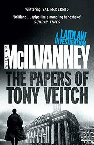 The Papers of Tony Veitch by William McIlvanney