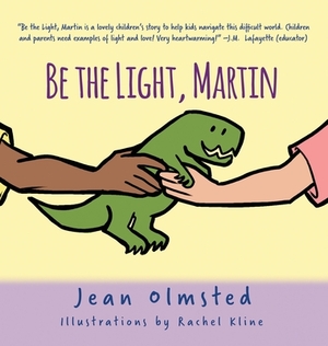 Be the Light, Martin by Jean F. Olmsted