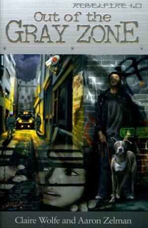RebelFire: Out of the Gray Zone by Aaron S. Zelman, Claire Wolfe