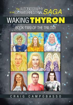 The Autobiography of an Extraterrestrial Saga: Waking Thyron by Craig Campobasso