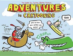 Adventures in Cartooning by Andrew Arnold, Alexis Frederick-Frost, James Sturm