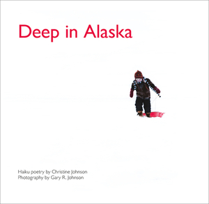 Deep in Alaska by Christine Johnson