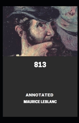 813 Annotated by Maurice Leblanc