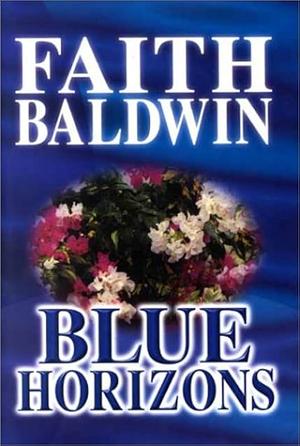 Blue Horizons by Faith Baldwin