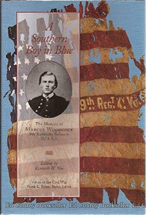 A Southern Boy in Blue: The Memoir of Marcus Woodcock, 9th Kentucky Infantry by Marcus Woodcock, Kenneth W. Noe