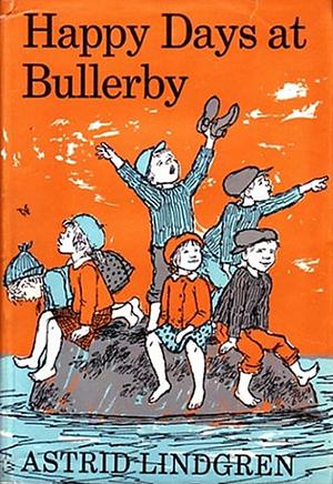 Happy Days At Bullerby by Astrid Lindgren