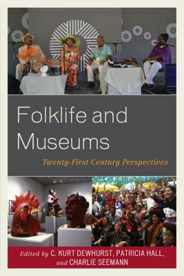 Folklife and Museums: Twenty-First Century Perspectives by 