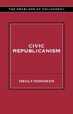 Civic Republicanism by Iseult Honohan