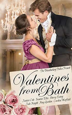 Valentines From Bath: A Bluestocking Belles collection by Bluestocking Belles, Amy Quinton, Jude Knight, Sherry Ewing, Jessica Cale, Caroline Warfield