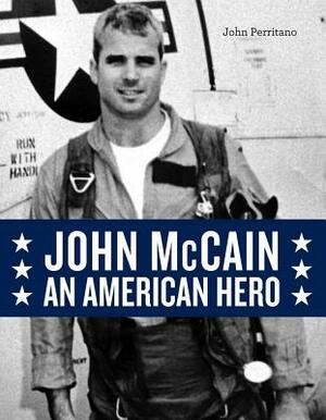 John McCain: An American Hero by John Perritano