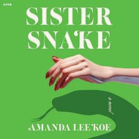 Sister Snake by Amanda Lee Koe