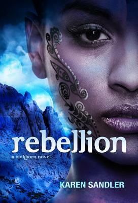 Rebellion: Tankborn #3 by Karen Sandler