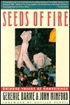 Seeds Of Fire: Chinese Voices Of Conscience by ̌ Geremie Barm, John Minford, Geremie R. Barmé
