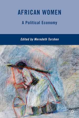 African Women: A Political Economy by Meredeth Turshen