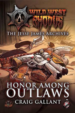 Honor Among Outlaws by Craig Gallant, Craig Gallant