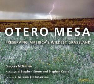 Otero Mesa: Preserving America's Wildest Grassland by Gregory McNamee