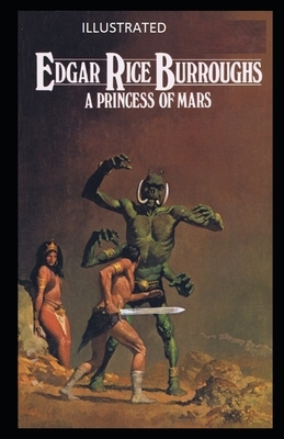 A Princess of Mars Illustrated by Edgar Rice Burroughs