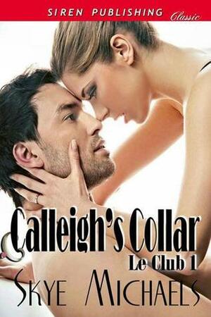 Calleigh's Collar by Skye Michaels