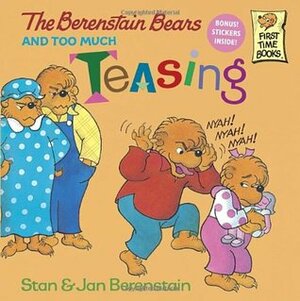 The Berenstain Bears and Too Much Teasing by Stan Berenstain, Jan Berenstain