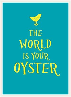 The World Is Your Oyster by Summersdale