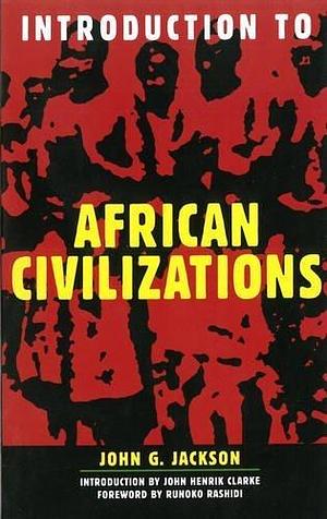 Introduction to African Civilizations by Jackson, John G.(January 1, 2001) Paperback by Runoko Rashidi, Runoko Rashidi