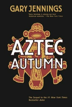 Aztec Autumn by Gary Jennings