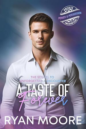 A Taste of Forever  by Ryan Moore