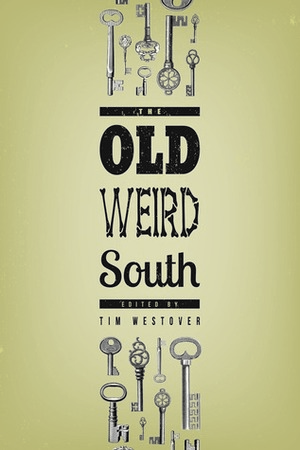 The Old Weird South by Tim Westover