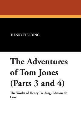 The Adventures of Tom Jones (Parts 3 and 4) by Henry Fielding