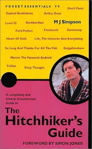A Completely and Utterly Unauthorized Guide to Hitchhiker's Guide by M.J. Simpson