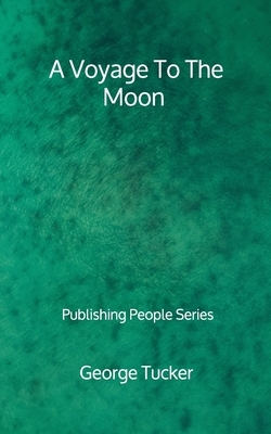 A Voyage To The Moon - Publishing People Series by George Tucker