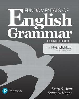 Fundamentals of English Grammar with Myenglishlab [With Access Code] by Stacy A. Hagen, Betty S. Azar